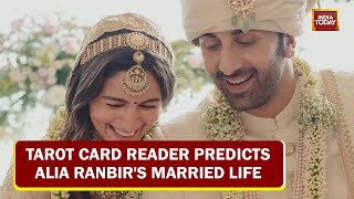 Alia Will Have Control In Marriage With Ranbir Career Will Rock Says Celebrity Tarot Card Reader [upl. by Atibat]