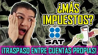 ¿El SAT te cobra por trasferir entre tus cuentas bancarias  TRASPASO ENTRE CUENTAS PROPIAS [upl. by Rosanna]