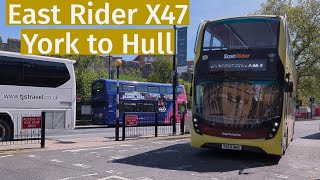 York to Hull by East Rider Bus X47 York to Hull  May 2024 [upl. by Repohtsirhc]