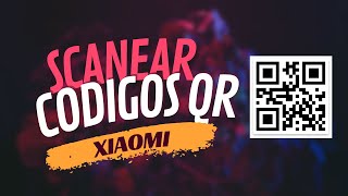 Como escanear códigos QR desde XIAOMI [upl. by Llevol]