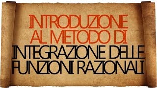 Integrazione delle Funzioni Razionali  Introduzione [upl. by Draneb293]