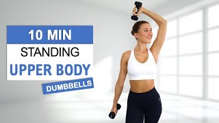 10 Min Standing Upper Body Workout with Dumbbells  Toned and Lean Arms Back amp Chest  No Repeat [upl. by Ahseyi]