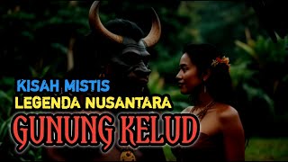 KISAH MISTIS GUNUNG KELUD LEGENDA NUSANTARA [upl. by Benilda]