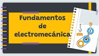 Fundamentos de la Electromecánica Intersección de la Electricidad y la Mecánica [upl. by Estus98]