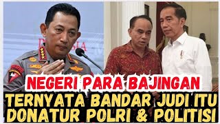 Astaga Ternyata Bandar Judi adalah Donatur bagi Politisi dan POLRI [upl. by Gian]