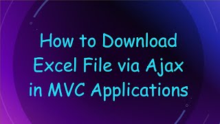 How to Download Excel File via Ajax in MVC Applications [upl. by Aubrette]