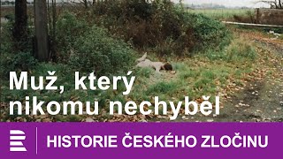 Historie českého zločinu Muž který nikomu nechyběl [upl. by Iffar508]