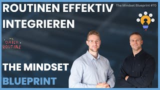 Routinen effektiv integrieren  THE MINDSET BLUEPRINT 70 [upl. by Annayat]