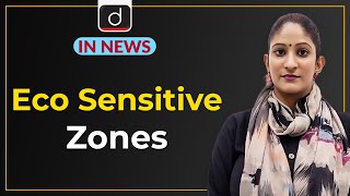 Eco Sensitive Zones  IN NEWS I Drishti IAS English [upl. by Florinda]