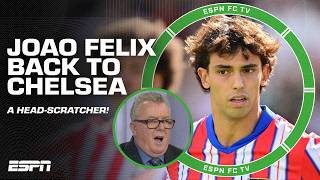 Atletico OVERJOYED Joao Felix is headed BACK to Chelsea 😳 A HEADSCRATCHER  Ian Darke  ESPN FC [upl. by Eleazar140]