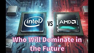 Intel vs AMD Processors Who Will Dominate in the Future [upl. by Peirce39]