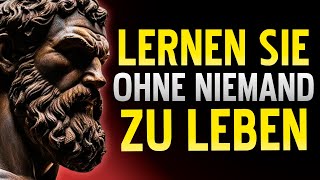 LERNE OHNE JEMANDEN ZU LEBEN  Vorteile des EINSAMEN STOIKERS [upl. by Brandyn]