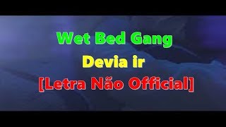 Wet Bed Gang  Devia ir Letra ProdCraYzHDs [upl. by Bruyn]