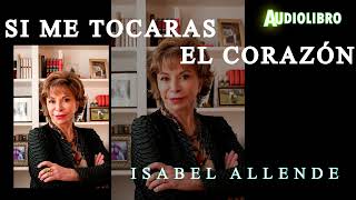 SI ME TOCARAS EL CORAZON por ISABEL ALLENDE AudioLibro [upl. by Karel458]