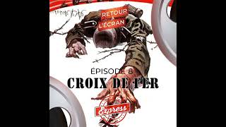 Retour à lÉcran Express  Épisode 8  Croix de Fer [upl. by Akihdar639]