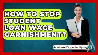 How To Stop Student Loan Wage Garnishment  AssetsandOpportunityorg [upl. by Harness]