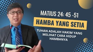 Hamba Yang Setia  Matius 24 4551 [upl. by Ainorev913]