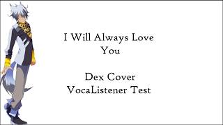 I Will Always Love You Dex VOCALISTENER Test  VSQx [upl. by Luapnaej]