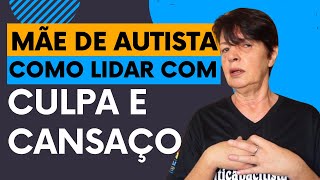 Mãe de autista Com o Lidar com Cansaço e Culpa [upl. by Keegan]