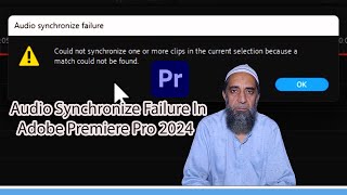 Can’t Synchronize Audio Premiere Pro 2024 Fix Audio Synchronize Failure In Premiere Pro 2024 Urdu [upl. by Bremble582]