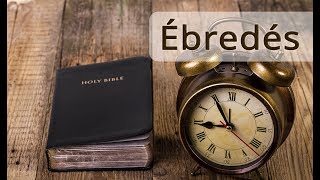 Ébredés  Biblia tanítások Isten igéjéből [upl. by Leumas]