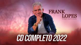 FRANK LOPES  CD COMPLETO 2022 [upl. by Lamrouex164]