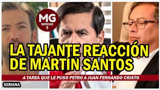 📢 LA TAJANTE REACCIÓN DE MARTÍN SANTOS A TAREA QUE LE PUSO PETRO A JUAN FERNANDO CRISTO [upl. by Ledda]