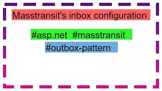 Masstransits inbox configuration [upl. by Groos145]