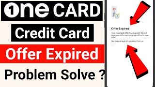 OneCard Credit Card Offer Expired  OneCard Offer Expired Problem  One card credit card offer [upl. by Nalyac596]