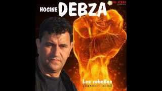 Hocine Debza  Les rebelles [upl. by Giusto497]