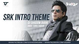 Shah Rukh Khan Intro Theme 2017  DJ Shadow Dubai [upl. by Nerfe]