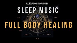 BLACK SCREEN SLEEP MUSIC ☯ All 9 Solfeggio Frequencies ☯ Body Healing [upl. by Olivie244]