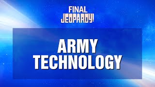 Army Technology  Final Jeopardy  JEOPARDY [upl. by Tongue]