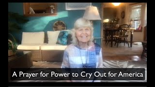 A Prayer for Power to Cry Out for America [upl. by Ecitsuj]