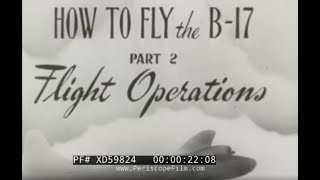 quot HOW TO FLY THE B17 FLIGHT OPERATIONS quot WWII US ARMY AIR FORCES PILOT TRAINING FILM XD59824 [upl. by Tubb]