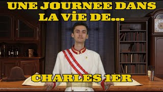 HorsSérie  Une journée dans la vie de Charles 1er [upl. by Ruthven954]