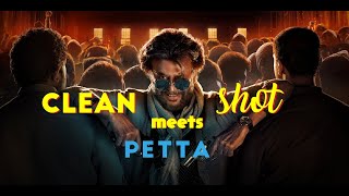 Clean shot meets petta  Vettaiyan  fan made edit for thalaivar [upl. by Tiphanie99]