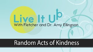 Live It Up  Episode 164  Random Acts of Kindness [upl. by Nonnarb]