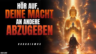 Lass Dich Nicht Kontrollieren 🌟 Wie Du Durch den Buddhismus Stärker Wirst 💥 [upl. by Ferretti]