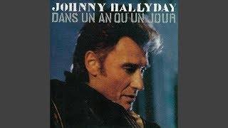 Johnny Hallyday  Dans Un An Ou Un Jour Version Single [upl. by Masuh]