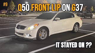 I INSTALLED A Q50 FRONT LIP ON MY INFINITI G37 [upl. by Omari]