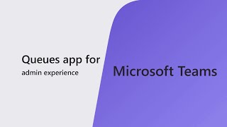 Queues app for Microsoft Teams admin experience [upl. by Hinkel]