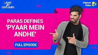 ​Paras Chhabra thinks Love is blind  Ladies vs Gentlemen  Full Episode 8  Flipkart Video​​ [upl. by Erreipnaej]