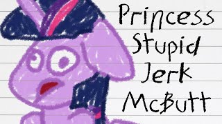 Princess Stupid Jerk McButt Pony Fanfiction ComedyDrama [upl. by Waddle]