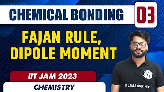 Fajan Rule Dipole Moment  Chemical Bonding 03  Chemistry  IIT JAM 2023 [upl. by Niltag]