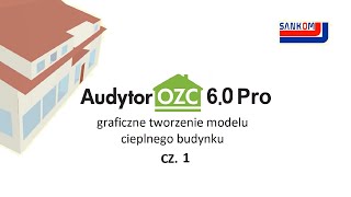 Audytor OZC 60 Pro  12 Graficzne tworzenie cieplnych modeli budynków [upl. by Lisab]