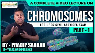 Chromosomes Condensed State of Chromatin  Chromosomes Explained  By Pradip Sarkar  Sapiens IAS [upl. by Ateikan]