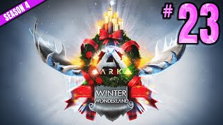 WINTER WONDERLAND 5  Part 23  Ark Survival Evolved CoOp Season 4 [upl. by Daniels]