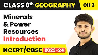 Minerals And Power Resources  Introduction  Class 8 Geography [upl. by Vikki]