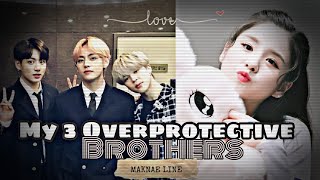 My 3 overprotective brothers maknae line series ep1 [upl. by Standush]